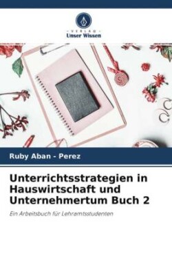 Unterrichtsstrategien in Hauswirtschaft und Unternehmertum Buch 2