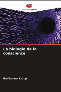 La biologie de la conscience