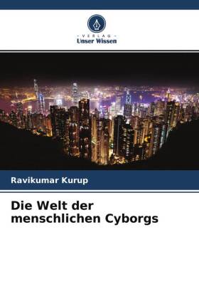 Die Welt der menschlichen Cyborgs