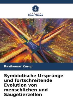 Symbiotische Ursprünge und fortschreitende Evolution von menschlichen und Säugetierzellen