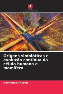 Origens simbióticas e evolução contínua da célula humana e mamífera