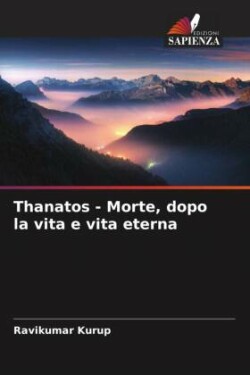 Thanatos - Morte, dopo la vita e vita eterna