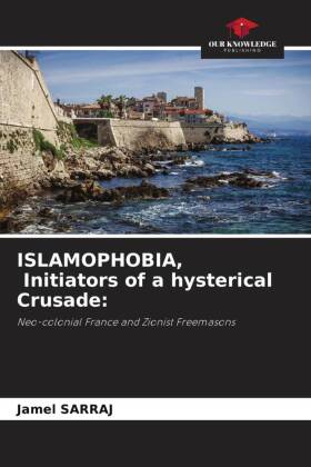 ISLAMOPHOBIA, Initiators of a hysterical Crusade: