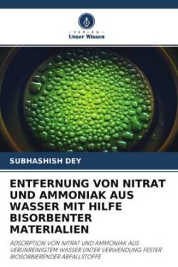 ENTFERNUNG VON NITRAT UND AMMONIAK AUS WASSER MIT HILFE BISORBENTER MATERIALIEN