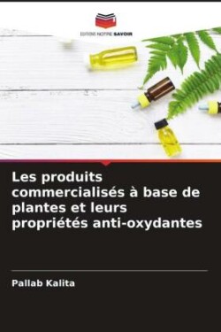 Les produits commercialisés à base de plantes et leurs propriétés anti-oxydantes