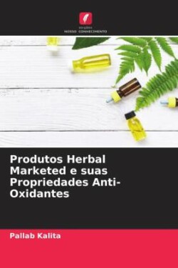 Produtos Herbal Marketed e suas Propriedades Anti-Oxidantes