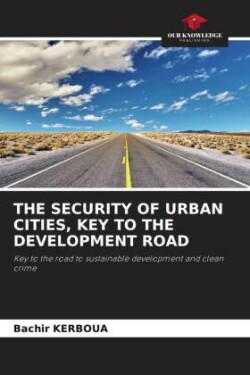 THE SECURITY OF URBAN CITIES, KEY TO THE DEVELOPMENT ROAD