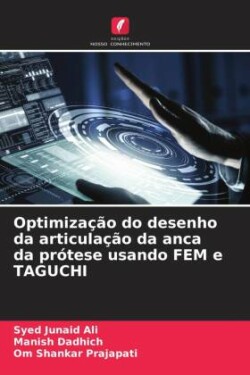 Optimização do desenho da articulação da anca da prótese usando FEM e TAGUCHI