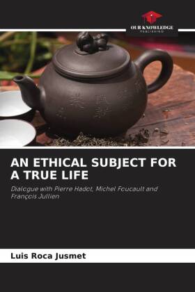 AN ETHICAL SUBJECT FOR A TRUE LIFE