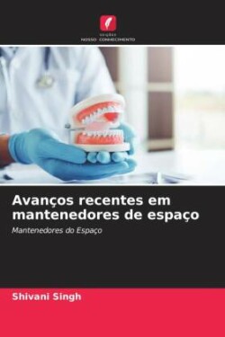 Avanços recentes em mantenedores de espaço