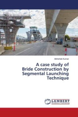 A case study of Bride Construction by Segmental Launching Technique