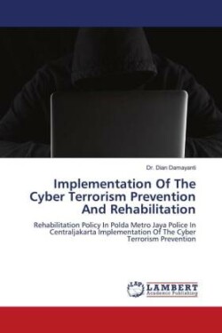 Implementation Of The Cyber Terrorism Prevention And Rehabilitation