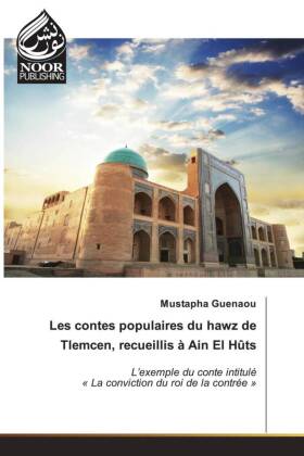 Les contes populaires du hawz de Tlemcen, recueillis à Ain El Hûts