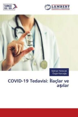 COVID-19 Tedavisi: Ilaçlar ve asilar