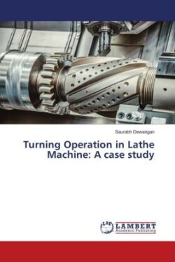 Turning Operation in Lathe Machine: A case study