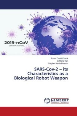 SARS-Cov-2 - its Characteristics as a Biological Robot Weapon