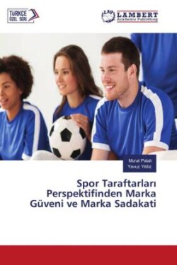 Spor Taraftarlari Perspektifinden Marka Güveni ve Marka Sadakati