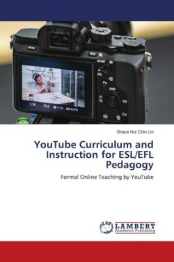 YouTube Curriculum and Instruction for ESL/EFL Pedagogy