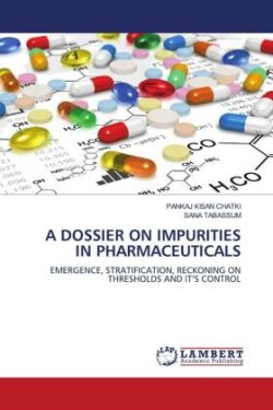 A DOSSIER ON IMPURITIES IN PHARMACEUTICALS