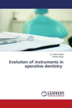 Evolution of instruments in operative dentistry
