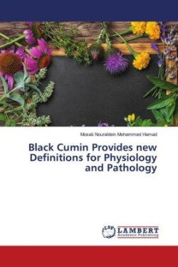 Black Cumin Provides new Definitions for Physiology and Pathology