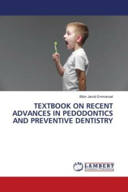 TEXTBOOK ON RECENT ADVANCES IN PEDODONTICS AND PREVENTIVE DENTISTRY