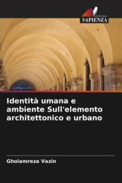 Identità umana e ambiente Sull'elemento architettonico e urbano