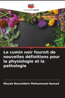 Le cumin noir fournit de nouvelles définitions pour la physiologie et la pathologie