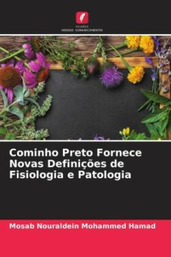 Cominho Preto Fornece Novas Definições de Fisiologia e Patologia