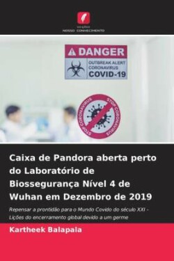 Caixa de Pandora aberta perto do Laboratório de Biossegurança Nível 4 de Wuhan em Dezembro de 2019