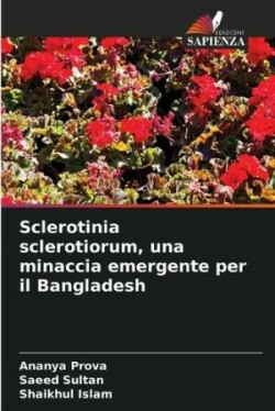 Sclerotinia sclerotiorum, una minaccia emergente per il Bangladesh