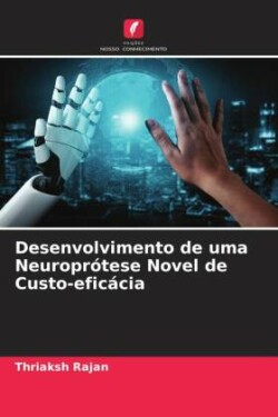 Desenvolvimento de uma Neuroprótese Novel de Custo-eficácia