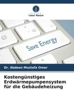 Kostengünstiges Erdwärmepumpensystem für die Gebäudeheizung