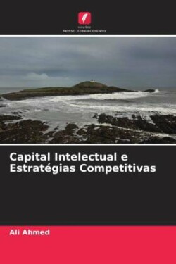 Capital Intelectual e Estratégias Competitivas