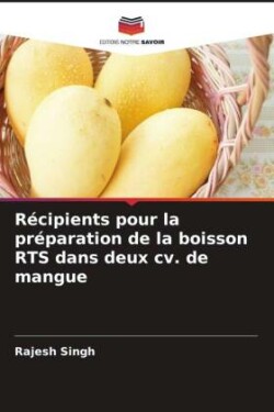 Récipients pour la préparation de la boisson RTS dans deux cv. de mangue