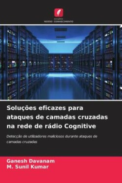 Soluções eficazes para ataques de camadas cruzadas na rede de rádio Cognitive