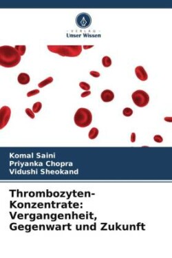 Thrombozyten-Konzentrate: Vergangenheit, Gegenwart und Zukunft