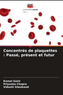 Concentrés de plaquettes : Passé, présent et futur