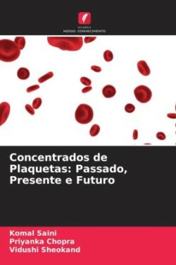 Concentrados de Plaquetas: Passado, Presente e Futuro