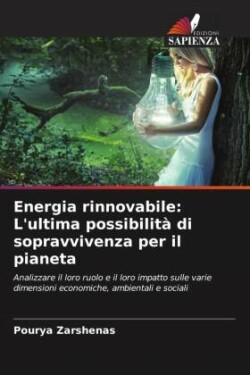 Energia rinnovabile: L'ultima possibilità di sopravvivenza per il pianeta