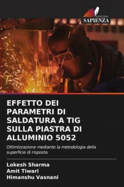 EFFETTO DEI PARAMETRI DI SALDATURA A TIG SULLA PIASTRA DI ALLUMINIO 5052