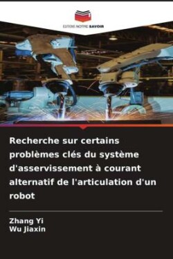 Recherche sur certains problèmes clés du système d'asservissement à courant alternatif de l'articulation d'un robot