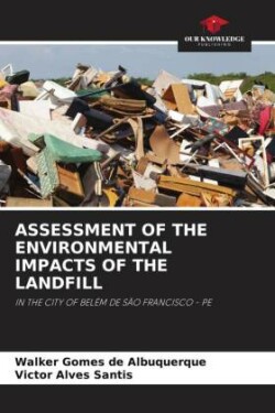 ASSESSMENT OF THE ENVIRONMENTAL IMPACTS OF THE LANDFILL