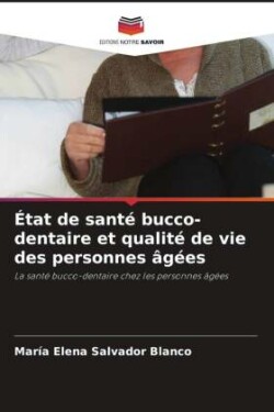 État de santé bucco-dentaire et qualité de vie des personnes âgées