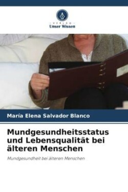 Mundgesundheitsstatus und Lebensqualität bei älteren Menschen