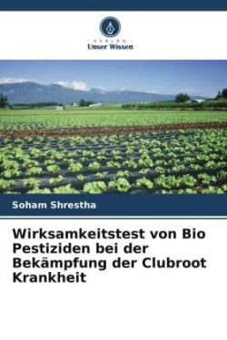 Wirksamkeitstest von Bio Pestiziden bei der Bekämpfung der Clubroot Krankheit