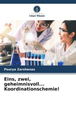 Eins, zwei, geheimnisvoll... Koordinationschemie!