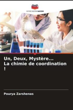 Un, Deux, Mystère... La chimie de coordination !