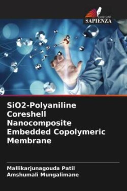 SiO2-Polyaniline Coreshell Nanocomposite Embedded Copolymeric Membrane