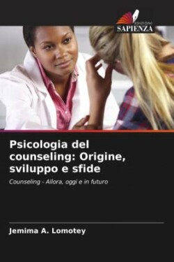 Psicologia del counseling: Origine, sviluppo e sfide